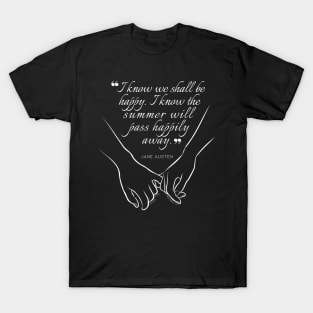 Jane Austen quote in white - I know we shall be happy. T-Shirt